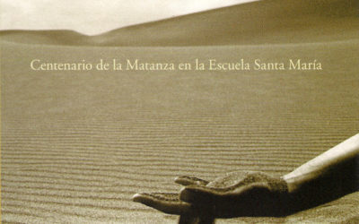 Nunca la flor creció: Centenario de la matanza en la escuela Santa María