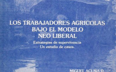 Los trabajadores agrícolas bajo el modelo neoliberal