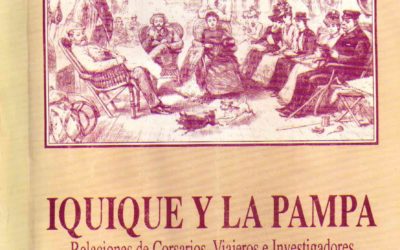 Iquique y la pampa. Relaciones de Corsarios, Viajeros e Investigadores (1500-1930)
