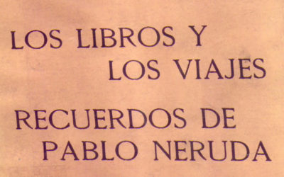 Los libros y los viajes. Recuerdos de Pablo Neruda
