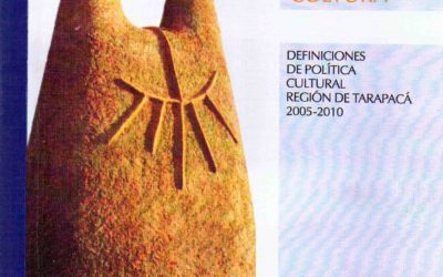 Tarapacá quiere más cultura. Definiciones de política cultural Región de Tarapacá 2005-2010